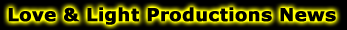 Love and Light Production News